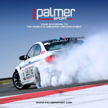 YOUR INVITATION TO THE WORLD’S GREATEST DRIVING EVENT WWW.PALMERSPORT.COM