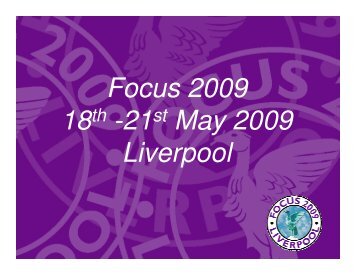 Focus 2009 18 -21 May 2009 Liverpool