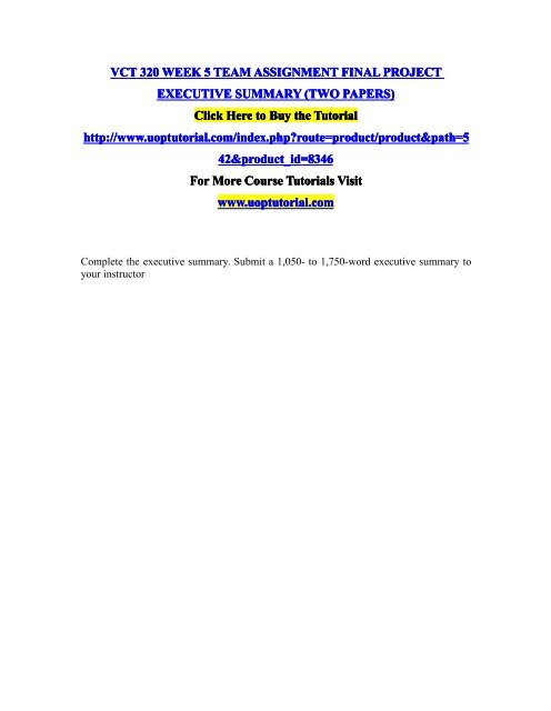 VCT 320 WEEK 5 TEAM ASSIGNMENT FINAL PROJECT EXECUTIVE SUMMARY (TWO PAPERS)