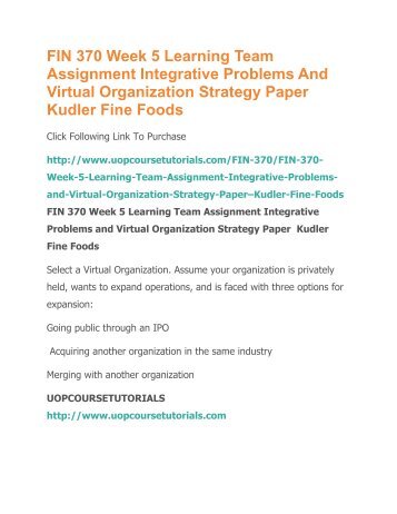 integrative problems and virtual organization strategy paper Fin 370 week 4 learning team assignment caledonia products integrative problem set 1 and set 2 fin 370 problems and virtual organization strategy paper. integrative problems and virtual organization strategy paper Fin 370 week 4 learning team assignment caledonia products integrative problem set 1 and set 2 fin 370 problems and virtual organization strategy paper.