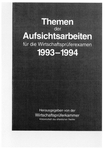 Themen der Aufsichtsarbeiten für das Wirtschaftsprüfer-Examen 1993