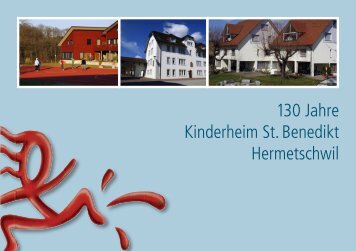 130 Jahre Kinderheim St. Benedikt Hermetschwil - competent ...