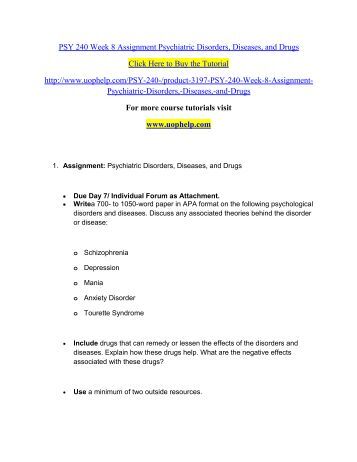 week 8 assignment psychiatric disorders diseases and drugs Disorders, and drugs psy 240 week 8 assignment psychiatric disorders, psy 240 week 9 final project analyzing biopsychological disorders. week 8 assignment psychiatric disorders diseases and drugs Disorders, and drugs psy 240 week 8 assignment psychiatric disorders, psy 240 week 9 final project analyzing biopsychological disorders.