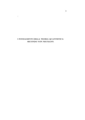 I FONDAMENTI DELLA TEORIA QUANTISTICA SECONDO VON NEUMANN