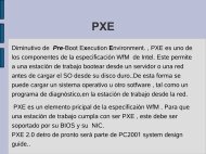 Diminutivo de Pre-Boot Execution Environment. , PXE es uno de los ...