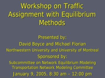 Workshop on Traffic Assignment with Equilibrium Methods