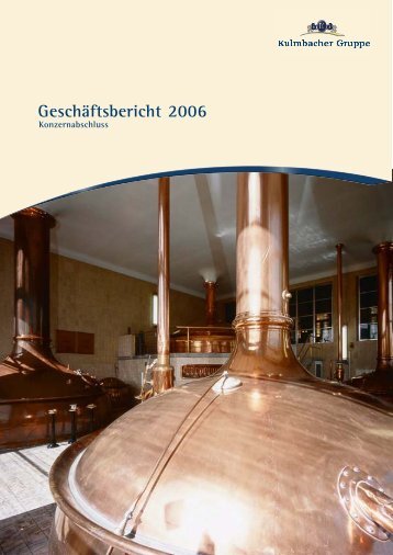 Geschäftsbericht 2006 (PDF) - Kulmbacher Brauerei AG