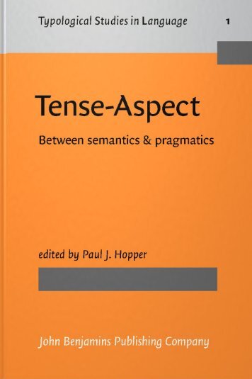 (Typological Studies in Language 1) Paul J. Hopper (Ed.)-Tense-Aspect_ Between Semantics and Pragmatics-John Benjamins Publishing Company (1982).pdf