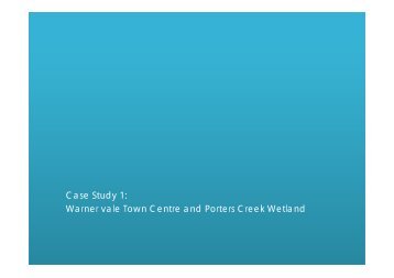 Case Study 1 Warner vale Town Centre and Porters Creek Wetland