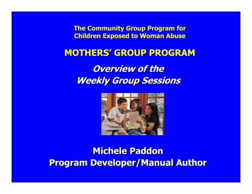 MOTHERS’ GROUP PROGRAM Michele Paddon Program Developer/Manual Author