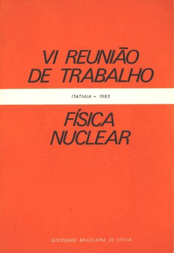 vi reuniao de trabalho fisica nuclear - Sociedade Brasileira de Física