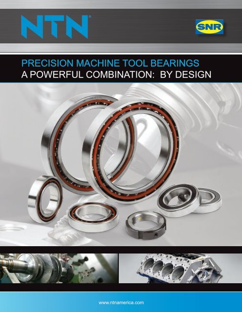 PRECISION MACHINE TOOL BEARINGS A POWERFUL COMBINATION BY DESIGN