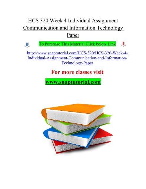 HCS 320 Week 4 Individual Assignment Communication and Information Technology Paper/snaptutorial