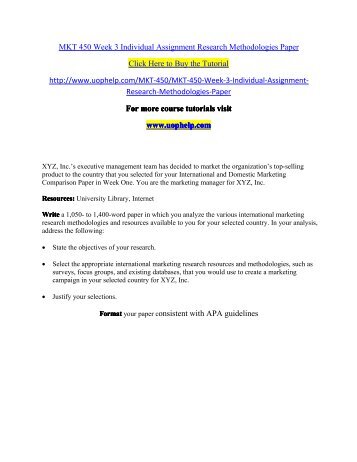 MKT 450 Week 3 Individual Assignment Research Methodologies Paper/UOPHELP