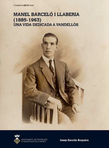 MANEL BARCELÓ I LLABERIA (1885-1963) Una vida dedicada a Vandellòs