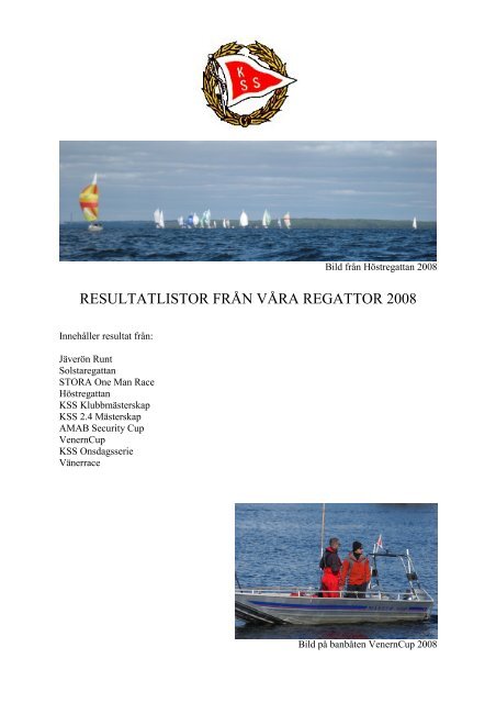 RESULTATLISTOR FRÅN VÅRA REGATTOR 2008