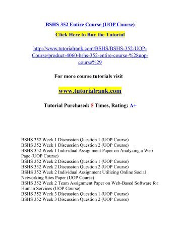 bshs 352 week 3 web based software Click here to download this tutorial instantly $2999 only bshs 352 week 1 dqsdoc bshs 352 week 1 paper on analyzing a web page individual paperdoc bshs 352 week 2 dqsdoc bshs 352 week 2 individual assignment utilizing online social networking sites paperdoc bshs 352 week 3 web based software for human services. bshs 352 week 3 web based software Click here to download this tutorial instantly $2999 only bshs 352 week 1 dqsdoc bshs 352 week 1 paper on analyzing a web page individual paperdoc bshs 352 week 2 dqsdoc bshs 352 week 2 individual assignment utilizing online social networking sites paperdoc bshs 352 week 3 web based software for human services.