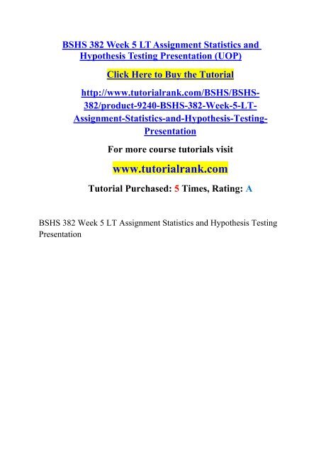 BSHS 382 Week 5 LT Assignment Statistics and Hypothesis Testing Presentation (UOP)/TutorialRank