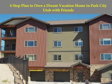 4 Step Plan to Own a Dream Vacation Home in Park City Utah with Friends.pdf