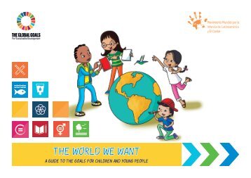 The World We Want! A Guide to the Global Goals for Children and Young People