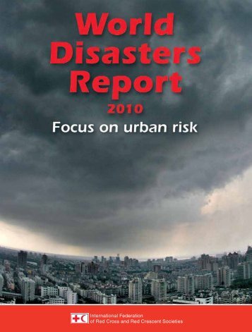 World Disasters Report 2010 - International Federation of Red Cross ...