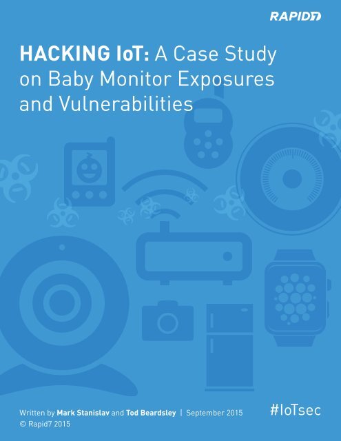 HACKING IoT A Case Study on Baby Monitor Exposures and Vulnerabilities