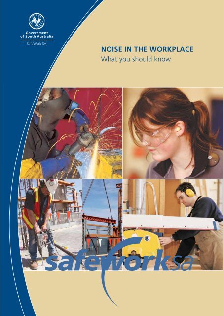 NOISE IN THE WORKPLACE - SafeWork SA