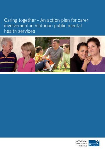 Caring together - An action plan for carer involvement in Victorian ...