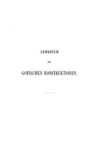 LEHRBUCH DER GOTiSCHEN KONSTRUKTIONEN.