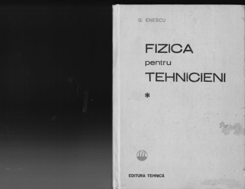 G-Enescu-Fizica-Pentru-Tehnicieni-Vol-1.pdf