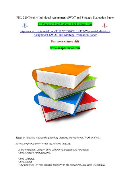 PHL 320 Week 4 Individual Assignment SWOT and Strategy Evaluation Paper/ SNAPTUTORIAL