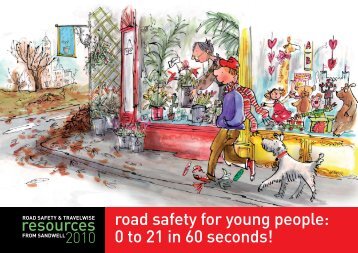 resources road safety for young people 0 to 21 in 60 seconds!