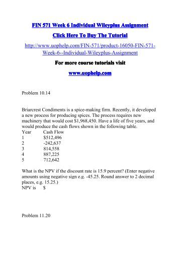 fin 571 wileyplus week 1 Fin 571 uop tutorial / uoptutorial fin 571 uop courses for more course tutorials visit wwwuoptutorialcom get ready to grant success at exam by shop at uoptutorial fin 571 week 5 individual wileyplus assignment multiple choice question 55Â. fin 571 wileyplus week 1 Fin 571 uop tutorial / uoptutorial fin 571 uop courses for more course tutorials visit wwwuoptutorialcom get ready to grant success at exam by shop at uoptutorial fin 571 week 5 individual wileyplus assignment multiple choice question 55Â.