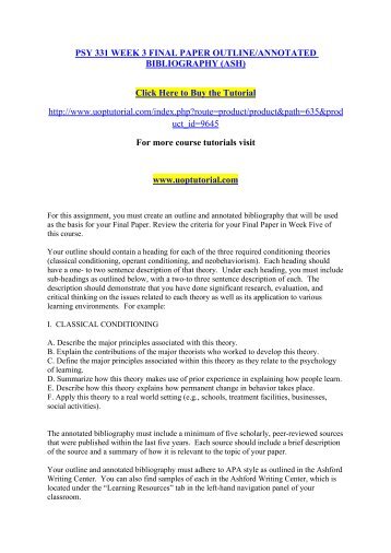 week 5 final assignment psy331 1 Psy 331 (ashford) week 2 - final paper outline and bibiliography for this assignment, you must create an outline and annotated bibliography that will be used as the basis for your final. week 5 final assignment psy331 1 Psy 331 (ashford) week 2 - final paper outline and bibiliography for this assignment, you must create an outline and annotated bibliography that will be used as the basis for your final.
