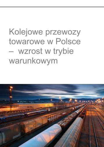 Kolejowe przewozy towarowe w Polsce – wzrost w trybie warunkowym