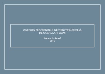 COLEGIO PROFESIONAL DE FISIOTERAPEUTAS DE CASTILLA Y LEÓN · Memoria Anual 2012