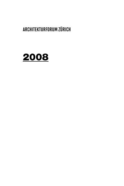 Jahresbericht 2008, Screen / PDF - Architekturforum Zürich