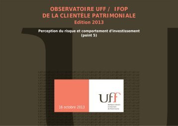 OBSERVATOIRE UFF / IFOP DE LA CLIENTÈLE PATRIMONIALE