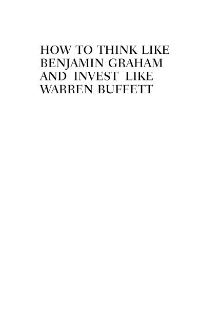 HOW TO THINK LIKE BENJAMIN GRAHAM AND INVEST LIKE WARREN BUFFETT