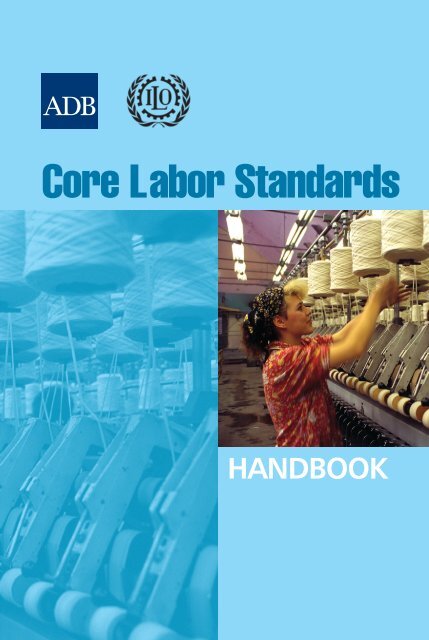 International Labour Organization Standards Core Labor Standards Handbook - International Labour Organization