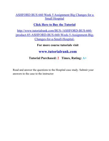 ASHFORD BUS 660 Week 5 Assignment Big Changes for a Small Hospital.pdf