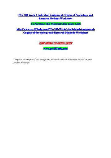 origins of psychology worksheet Psy 103 entire course link psy 103 week 1 origins of psychology and research methods worksheet complete the university of phoenix material: origins. origins of psychology worksheet Psy 103 entire course link psy 103 week 1 origins of psychology and research methods worksheet complete the university of phoenix material: origins.