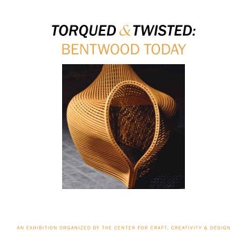 Torqued Twisted Bentwood Today