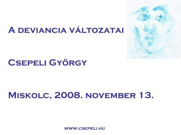 Csepeli György: A deviancia változatai (Miskolc, 2008.11.13)