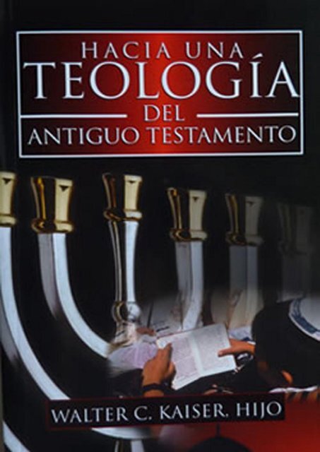 Hacia una Teologia del Antiguo Testament - Walter C. Kaiser Jr_