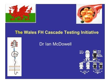 The Wales FH Cascade Testing Initiative Dr Ian McDowell