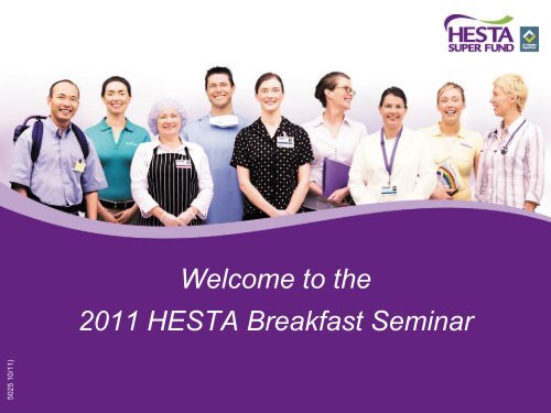 Welcome to the 2011 HESTA Breakfast Seminar