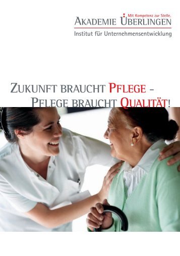 zukunft braucht pflege - pflege braucht qualität! - Institut für ...