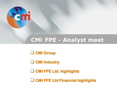 Analyst meet - CMI FPE LTD