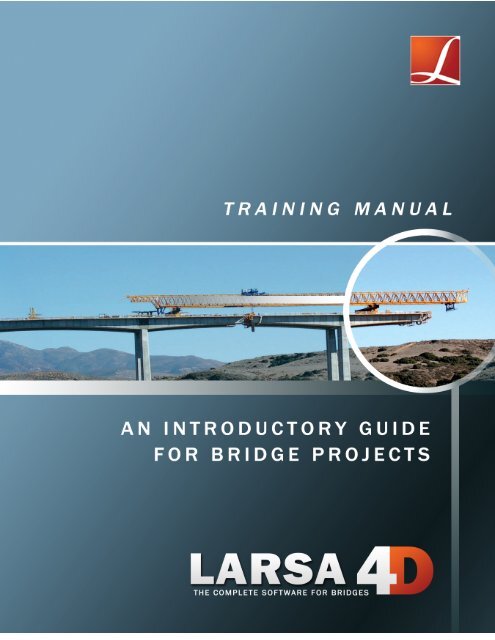 LARSA 4D Introductory Training Manual for Bridge ... - LARSA, Inc.